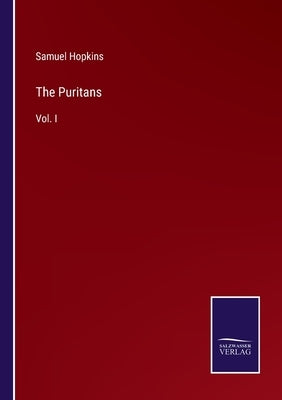 The Puritans: Vol. I by Hopkins, Samuel
