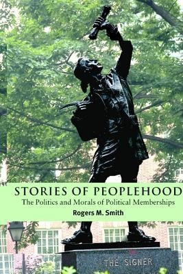 Stories of Peoplehood by Smith, Rogers M.