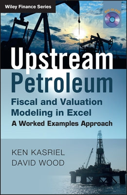 Upstream Petroleum Fiscal & Valuation by Kasriel, Ken