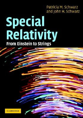 Special Relativity: From Einstein to Strings [With CDROM] by Schwarz, Patricia M.
