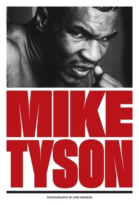 Mike Tyson: 1981-1991 by Grinker, Lori