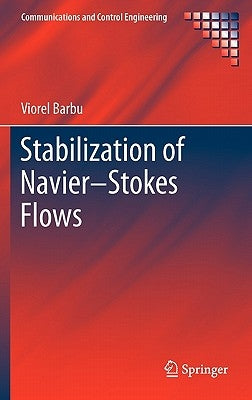 Stabilization of Navier-Stokes Flows by Barbu, Viorel