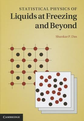 Statistical Physics of Liquids at Freezing and Beyond by Das, Shankar Prasad