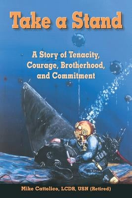 Take A Stand: A Story of Tenacity, Courage, Brotherhood, and Commitment by Cattolico, Michael a.