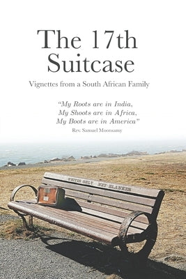 The 17th Suitcase: Vignettes from a South African Family by Moonsamy &. Family, Samuel