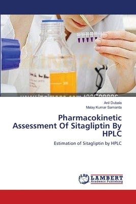 Pharmacokinetic Assessment Of Sitagliptin By HPLC by Dubala, Anil
