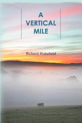 A Vertical Mile by Wakefield, Richard
