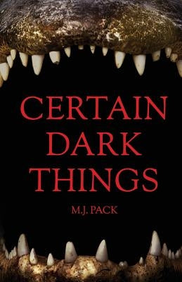 Certain Dark Things: Stories by Pack, M. J.
