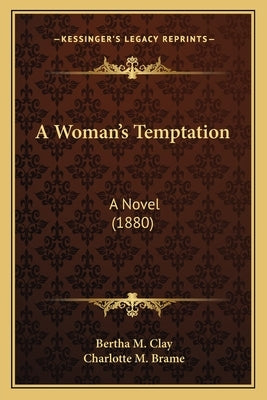 A Woman's Temptation: A Novel (1880) by Clay, Bertha M.