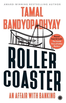 Roller Coaster: An Affair with Banking by Bandyopadhyay, Tamal