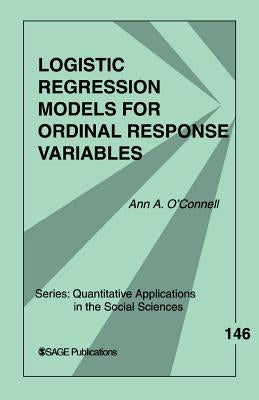 Logistic Regression Models for Ordinal Response Variables by O′connell, Ann Aileen