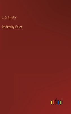 Radetzky-Feier by Hickel, J. Carl