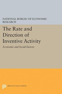 The Rate and Direction of Inventive Activity: Economic and Social Factors by National Bureau of Economic Research