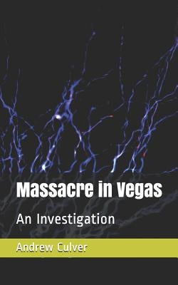 Massacre in Vegas: An Investigation by Culver, Andrew