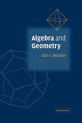 Algebra and Geometry by Beardon, Alan F.