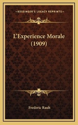 L'Experience Morale (1909) by Rauh, Frederic