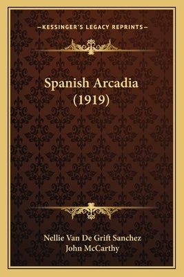 Spanish Arcadia (1919) by Sanchez, Nellie Van De Grift