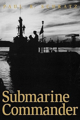 Submarine Commander by Schratz, Paul R.