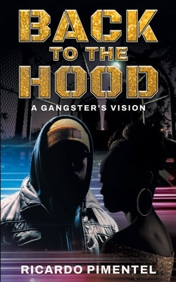 Back To The Hood: A Gangsta's Vision by Cecilia, Amy