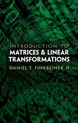 Introduction to Matrices and Linear Transformations: Third Edition by Finkbeiner, Daniel T.