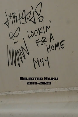 Lookin' For A Home: Selected Haiku 2018-2023 by Mack, Raven