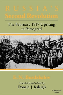 Russia's Second Revolution: The February 1917 Uprising in Petrograd by Burdzhalov, E. N.