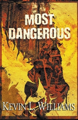 Most Dangerous by Williams, Kevin L.