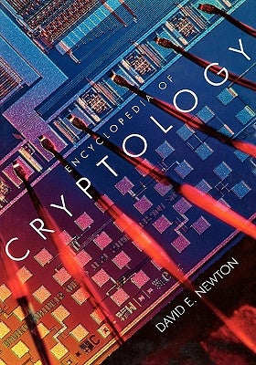 Encyclopedia of Cryptology by Newton, David E.
