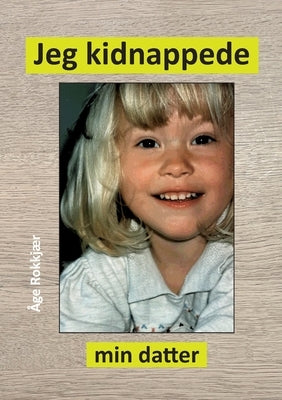 Jeg kidnappede min datter by Rokkjær, Åge