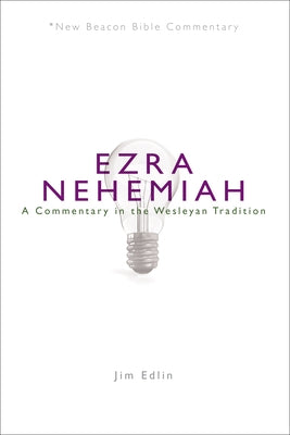 Nbbc, Ezra/Nehemiah: A Commentary in the Wesleyan Tradition by Edlin, Jim