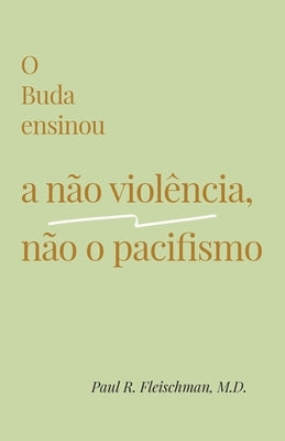 O Buda ensinou a não violência, não o pacifismo by Fleischman, Paul R.
