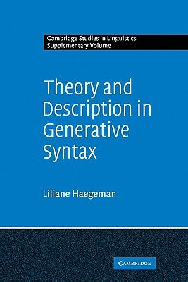 Theory and Description in Generative Syntax: A Case Study in West Flemish by Haegeman, Liliane M. V.