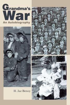 Grandma's War: An Autobiography by Benoy, H. Jae