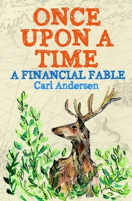 Once Upon a Time: A Financial Fable by Andersen, Carl Martin