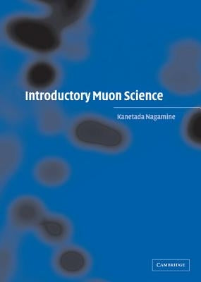 Introductory Muon Science by Nagamine, Kanetada