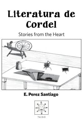 Literatura De Cordel: Stories from the heart by Perez Santiago, Ezequiel