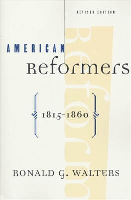 American Reformers, 1815-1860, Revised Edition by Walters, Ronald G.