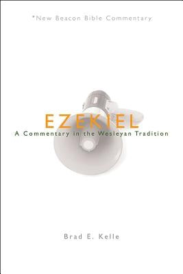 Ezekiel: A Commentary in the Wesleyan Tradition by Kelle, Brad E.