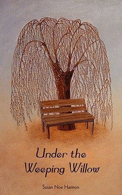 Under the Weeping Willow by Harmon, Susan Noe
