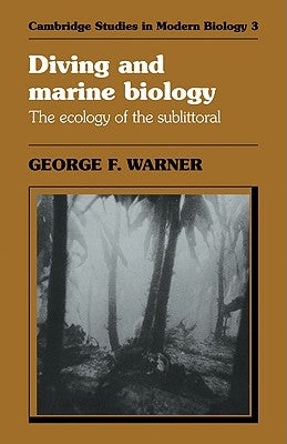 Diving and Marine Biology: The Ecology of the Sublittoral by Warner, George F.