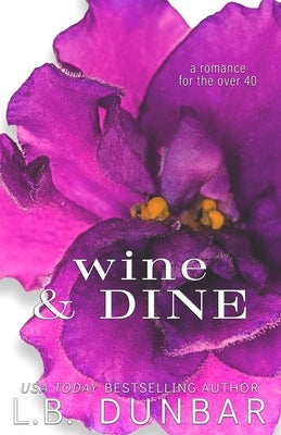 Wine & Dine: Anniversary Edition (sexy silver foxes collection) by Dunbar, L. B.