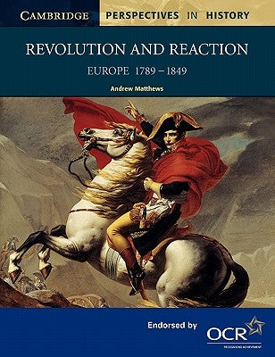 Revolution and Reaction: Europe 1789-1849 by Matthews, Andrew