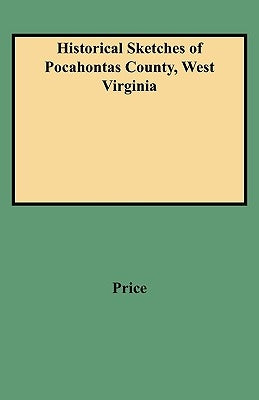 Historical Sketches of Pocahontas County, West Virginia by Price