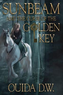 Sunbeam and the Curse of the Golden Key by D. W., Ouida