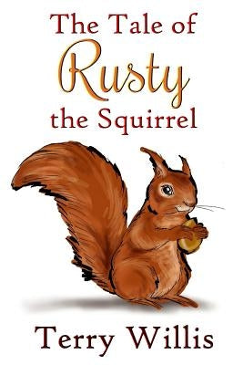 The Tale of Rusty the Squirrel by Willis, Terry