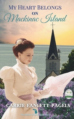 My Heart Belongs on Mackinac Island by Pagels, Carrie Fancett
