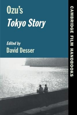 Ozu's Tokyo Story by Desser, David