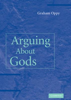 Arguing about Gods by Oppy, Graham