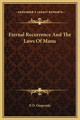 Eternal Recurrence and the Laws of Manu by Ouspensky, P. D.