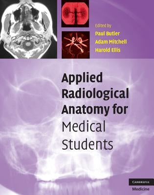 Applied Radiological Anatomy for Medical Students by Butler, Paul